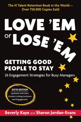 Love 'em or Lose 'Em, Sixth Edition: Getting Good People to Stay Paperback Berrett-Koehler Publishers