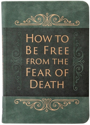 How to Be Free from the Fear of Death Imitation Leather Broadstreet Publishing