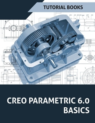 Creo Parametric 6.0 Basics Paperback Kishore