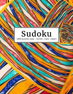Sudoku: 1000 Puzzles easy - normal - hard - expert Independently Published