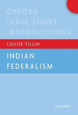 Indian Federalism (Oxford India Short Introductions) Paperback Oxford University Press, USA