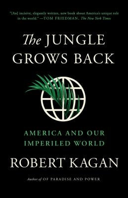 The Jungle Grows Back: America and Our Imperiled World Vintage