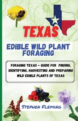 Texas Edible Wild Plant Foraging Paperback Stephen Fleming