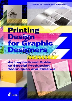 Printing Design for Graphic Designers: An Inspirational Guide to Special Production Techniques and Finishes. Paperback Hoaki
