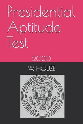 Presidential Aptitude Test: 2020 Paperback Independently Published