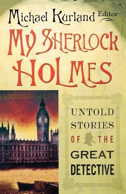My Sherlock Holmes: Untold Stories of the Great Detective Paperback St. Martins Press-3PL