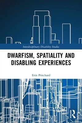 Dwarfism, Spatiality and Disabling Experiences Paperback Routledge