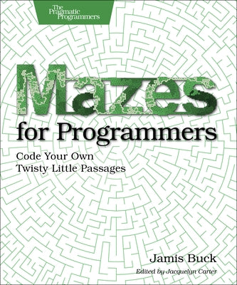 Mazes for Programmers: Code Your Own Twisty Little Passages Paperback Pragmatic Bookshelf