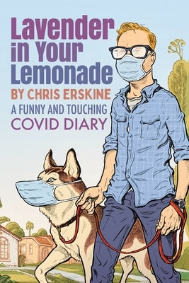 Lavender in Your Lemonade: A Funny and Touching COVID Diary Paperback Sager Group LLC