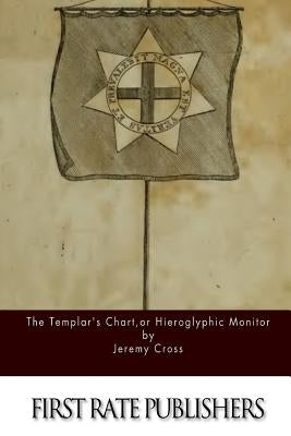 The Templar's Chart, or Hieroglypic Monitor Paperback Createspace Independent Publishing Platform