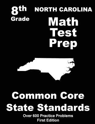North Carolina 8th Grade Math Test Prep: Common Core Learning Standards Paperback Createspace Independent Publishing Platform
