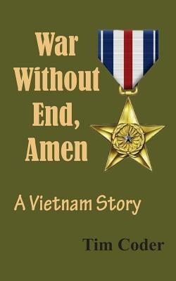 War Without End, Amen: A Vietnam Story Paperback Createspace Independent Publishing Platform