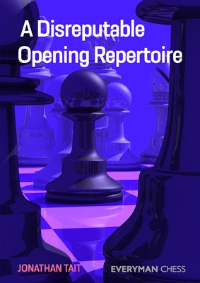 A Disreputable Opening Repertoire Paperback Everyman Chess