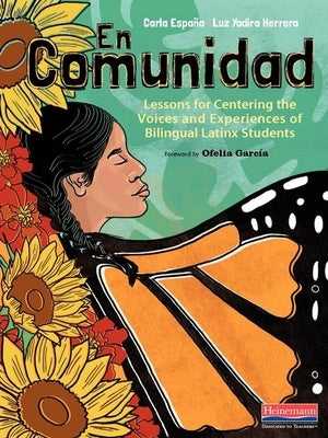 En Comunidad: Lessons for Centering the Voices and Experiences of Bilingual Latinx Students Paperback Heinemann Educational Books