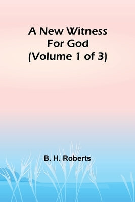 A New Witness for God (Volume 1 of 3) Paperback Alpha Edition
