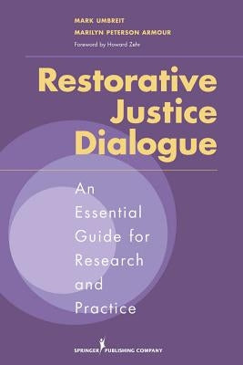 Restorative Justice Dialogue: An Essential Guide for Research and Practice by Umbreit, Mark