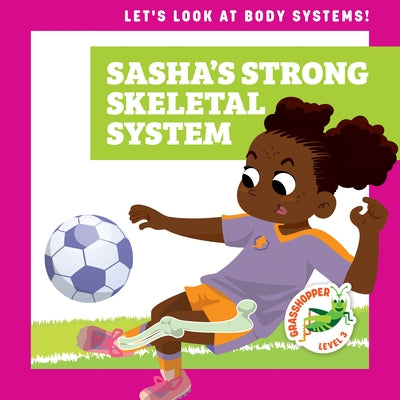 Sasha's Strong Skeletal System Paperback Grasshopper Books