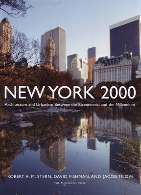 New York 2000: Architecture and Urbanism Between the Bicentennial and the Millennium by Stern, Robert A. M.