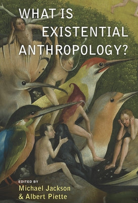 What Is Existential Anthropology? Paperback Berghahn Books