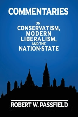 Commentaries: On Conservatism, Modern Liberalism, and the Nation-State Paperback New Road Books