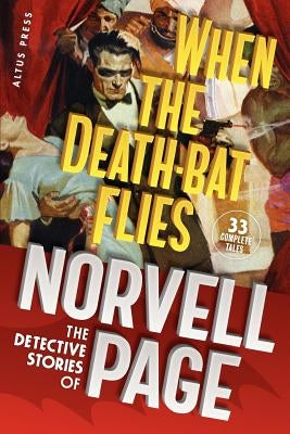 When the Death-Bat Flies: The Detective Stories of Norvell Page Paperback Createspace Independent Publishing Platform