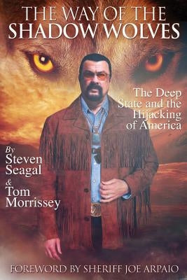 The Way Of The Shadow Wolves: The Deep State And The Hijacking Of America Paperback 5th Palace Publishing