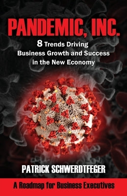 Pandemic, Inc.: 8 Trends Driving Business Growth and Success in the New Economy Paperback Authority Publishing