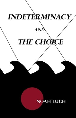 Indeterminacy and the Choice: Aus de I.S. Paperback Lulu.com