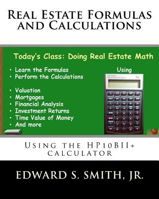 Real Estate Formulas and Calculations: Using the HP10BII+ calculator Paperback Createspace Independent Publishing Platform