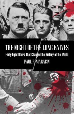 Night of the Long Knives: Forty-Eight Hours That Changed the History of the World Paperback Lyons Press