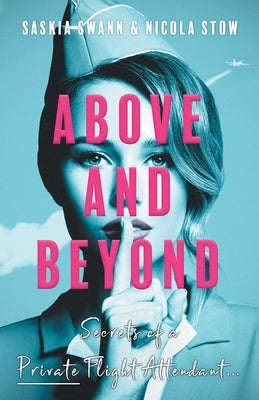 Above and Beyond: Secrets of a Private Flight Attendant Paperback Lume Books