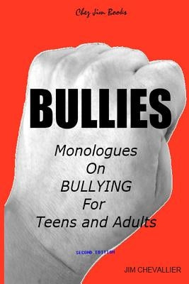 Bullies: Monologues on Bullying for Teens and Adults by Chevallier, Jim
