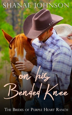 On His Bended Knee: a Sweet Marriage of Convenience Romance Paperback Those Johnson Girls