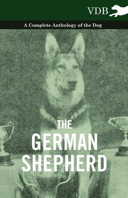 The German Shepherd - A Complete Anthology of the Dog Paperback Vintage Dog Books