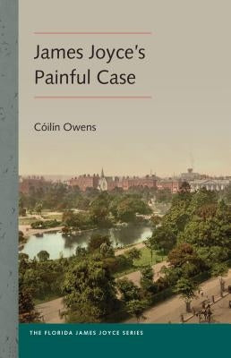 James Joyce's Painful Case Paperback University Press of Florida