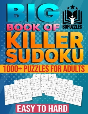 Big Book of Killer Sudoku Easy to Hard: 1000+ Puzzles for Adults Solving Daily Killer Sudoku Worksheet Paperback Independently Published
