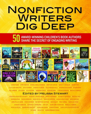 Nonfiction Writers Dig Deep: 50 Award-Winning Children's Book Authors Share the Secret of Engaging Writing Paperback National Council of Teachers of English (Ncte