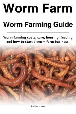 Worm Farm. Worm Farm Guide. Worm farm costs, care, housing, feeding and how to start a worm farm business. Paperback Zoodoo Publishing Worm Farming