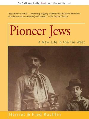 Pioneer Jews: A New Life in the Far West Paperback iUniverse