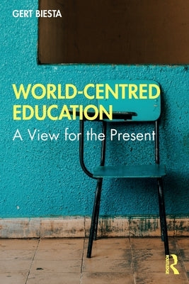 World-Centred Education: A View for the Present Paperback Routledge