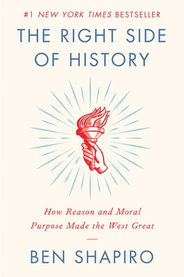 The Right Side of History: How Reason and Moral Purpose Made the West Great Broadside Books