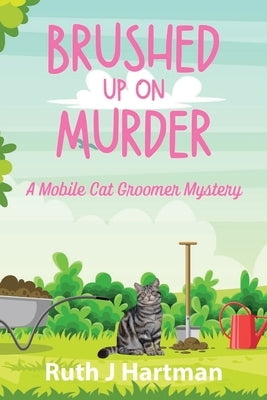 Brushed Up On Murder: A Mobile Cat Groomer Mystery Paperback Level Best Books