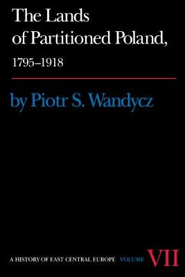 The Lands of Partitioned Poland, 1795-1918 Paperback University of Washington Press