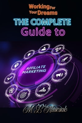 Working for Your Dreams: The Complete Guide to Affiliate Marketing Paperback Trient Press