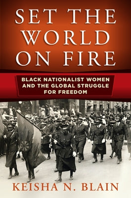 Set the World on Fire: Black Nationalist Women and the Global Struggle for Freedom Paperback University of Pennsylvania Press