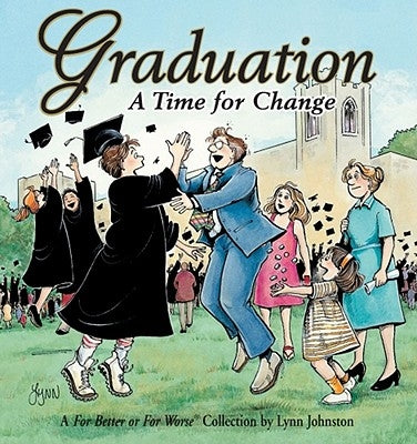 Graduation A Time For Change: A For Better or For Worse Collection Andrews McMeel Publishing