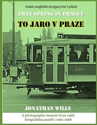 To jaro v Praze - That Spring in Prague: Bilingual Czech-English edition Paperback Independently Published
