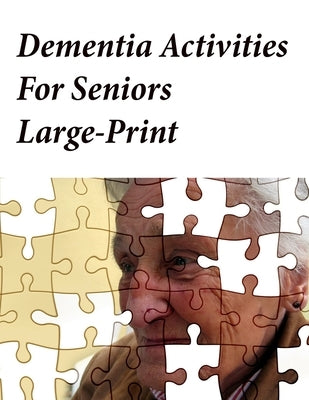 Dementia Activities For Seniors Large-Print: Memory Activity Book and Anti-Stress and memory for the elderly Paperback Independently Published