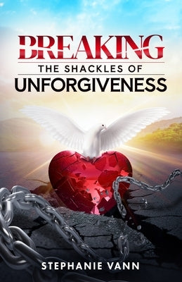 Breaking The Shackles of Unforgiveness Paperback Eagles Global Publishing