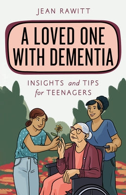 A Loved One with Dementia: Insights and Tips for Teenagers Paperback Rowman & Littlefield Publishers